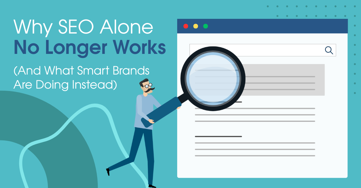 Why SEO Alone No Longer Works (And What Smart Brands Are Doing Instead) Banner Image