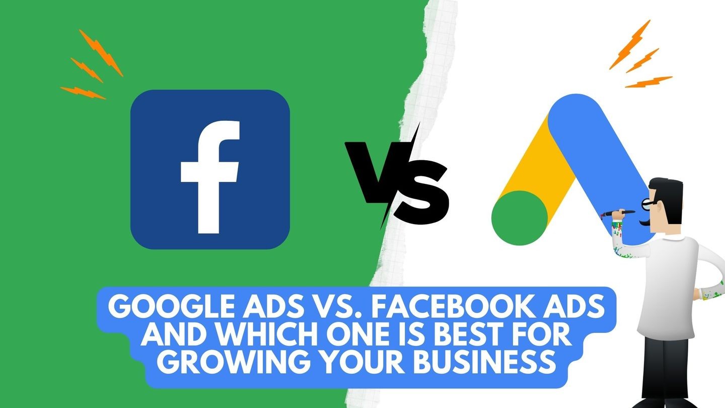 Google Ads vs Facebook Ads and Which One is Best for Growing Your Business Google Ads vs Facebook Ads and Which One is Best for Growing Your Business