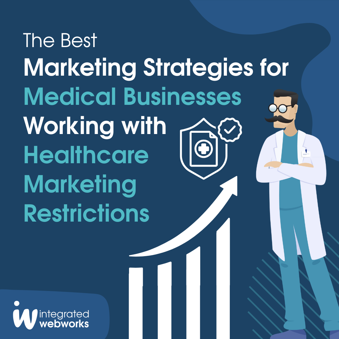 The Best Marketing Strategies for Medical Businesses Working with Healthcare Marketing Restrictions
