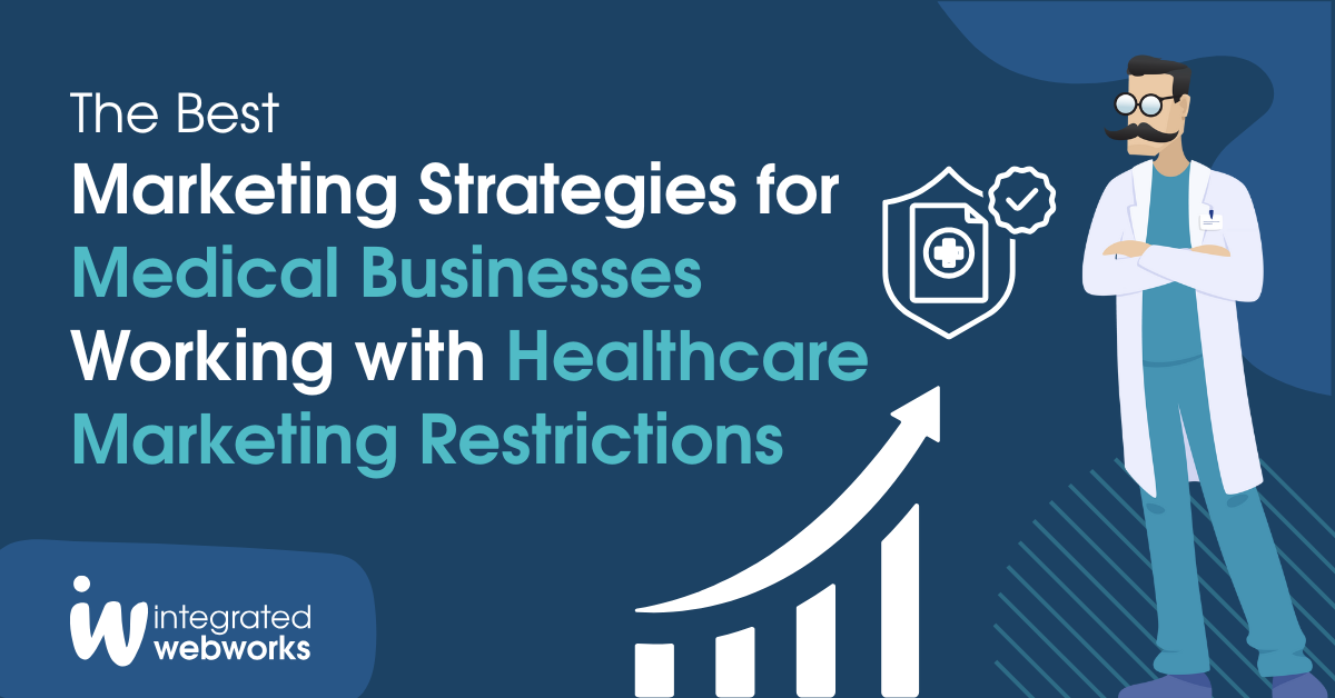 The Best Marketing Strategies for Medical Businesses Working with Healthcare Marketing Restrictions